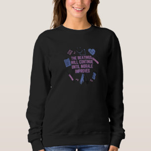 The Beatings Will Continue Until Morale Improves N Sweatshirt