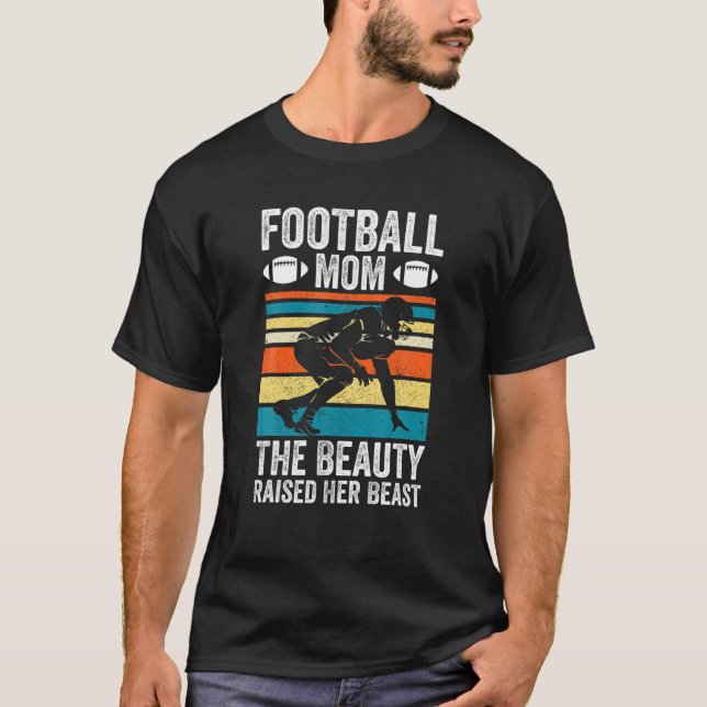 The Beauty Raised Her Beast Funny Football Saying T-Shirt (Front)