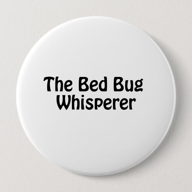 the bed bug whisperer 10 cm round badge (Front)