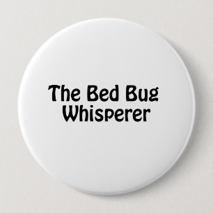 the bed bug whisperer 10 cm round badge