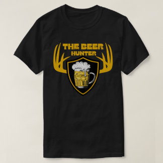 THE BEER HUNTER funny beer lover quote gift T-Shirt