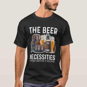 The Beer Necessities Mother Natures Recipes Homebr T-Shirt