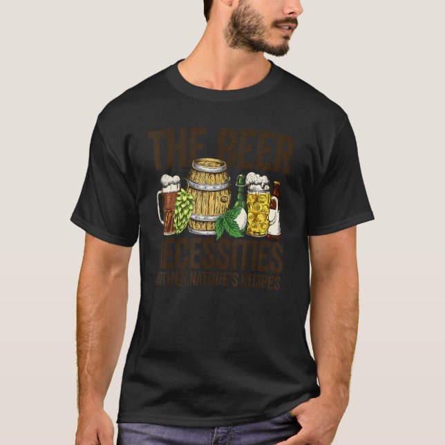 The Beer Necessities Mother Natures Recipes Homebr T-Shirt (Front)
