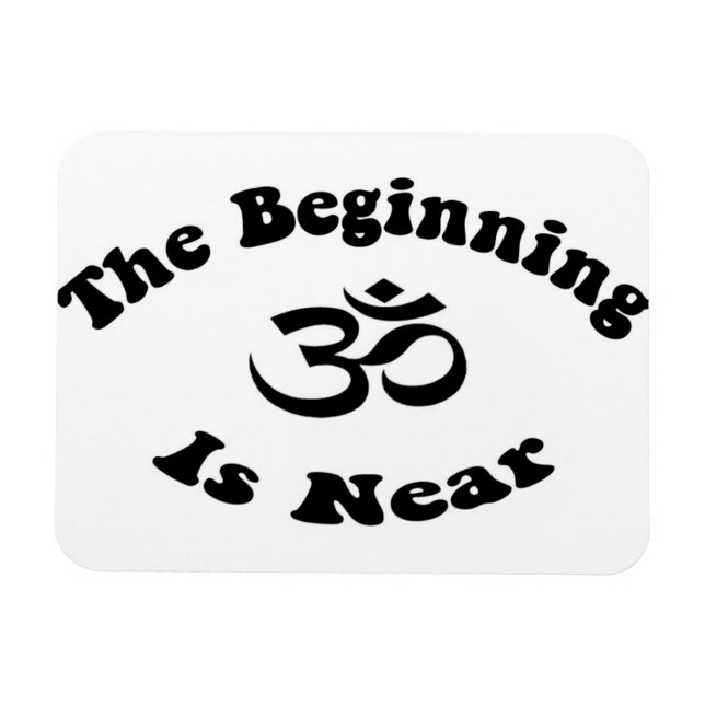The Beginning is Near Premium Flexi Magnet (Horizontal)