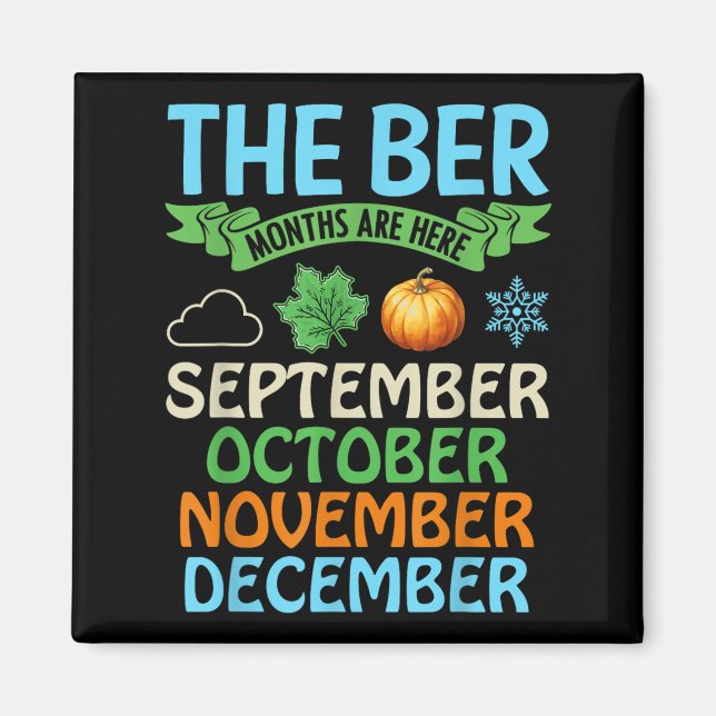 The Ber Month Are Here September October November  Magnet (Front)