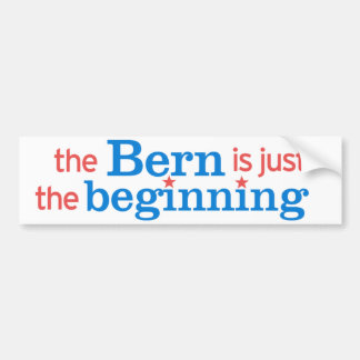 The Bern is Just the Beginning Bumper Sticker