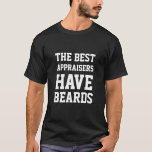 The Best Appraisers Have Beards T-Shirt