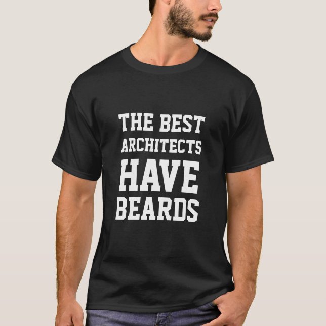 The Best Architects Have Beards T-Shirt (Front)