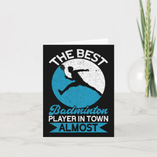 The Best Badminton Player In Town Almost Funny Bad Card