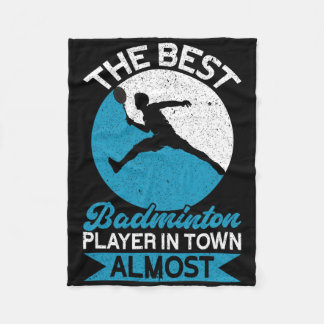 The Best Badminton Player In Town Almost Funny Bad Fleece Blanket