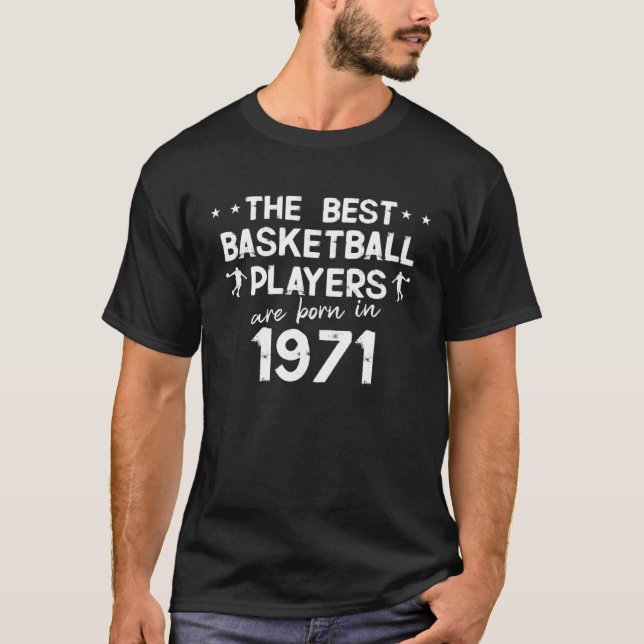 The best basketball players are born in 1971 T-Shirt (Front)