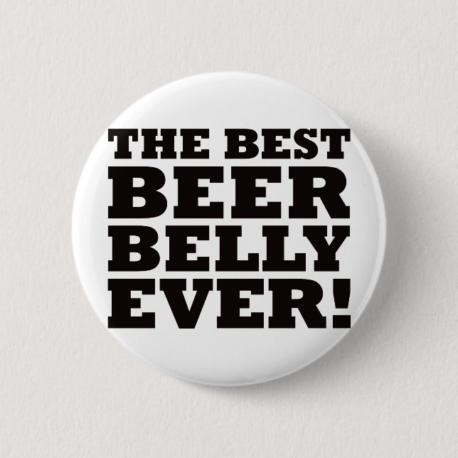 The Best Beer Belly Ever 6 Cm Round Badge (Front)