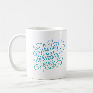 the best birthday ever coffee mug