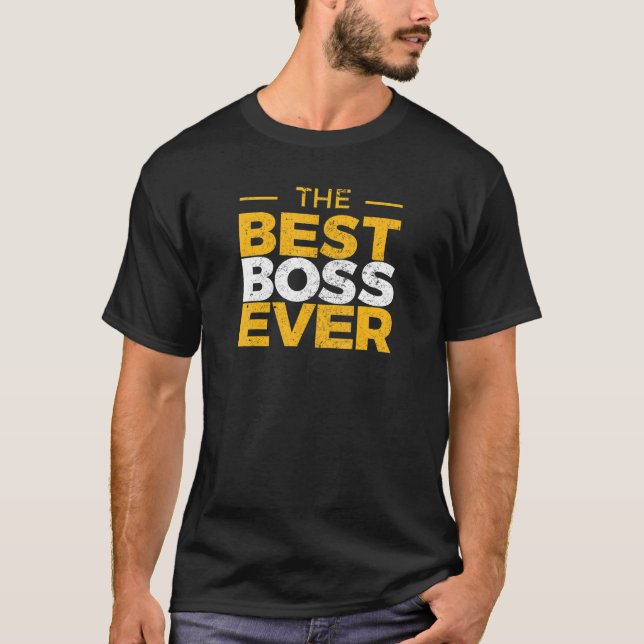 The Best Boss Ever Funny Boss Day Gifts for Genera T-Shirt (Front)