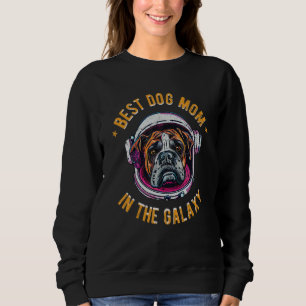 The Best Boxer Dog Mom in the galaxy - Boxer dog_2 Sweatshirt
