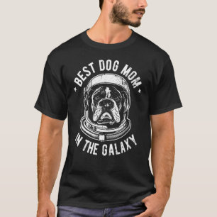 The Best Boxer Dog Mum in the galaxy - Boxer dog_2 T-Shirt