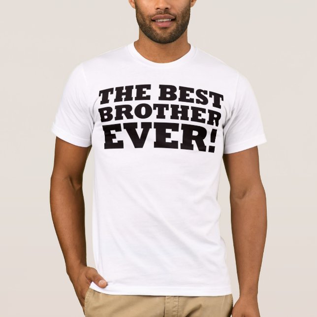 The Best Brother Ever T-Shirt (Front)