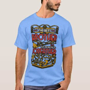 The Best Brother Got Promoted To Godfather T-Shirt