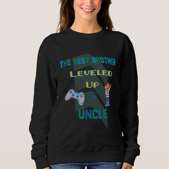 The Best brother levelled up to Uncle Sweatshirt (Front)