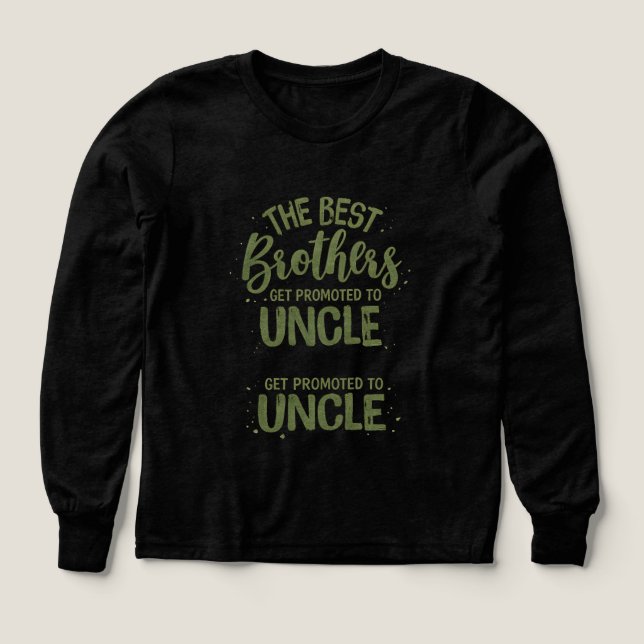 The Best Brothers Get Promoted to Uncle – Funny Fa (Design Front)