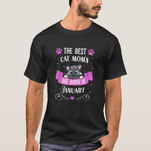The Best Cat Moms Born In January Cat Owner Birthd T-Shirt