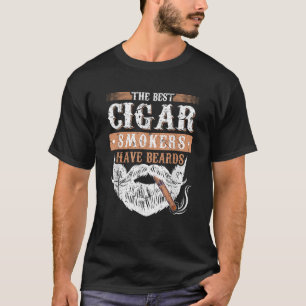 The Best Cigar Smokers Have Beards Bearded Cigar S T-Shirt