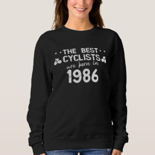 The best cyclists are born in 1986 sweatshirt