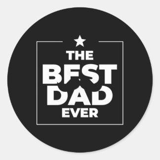 The Best Dad Ever Daddy Great Father Day Classic Round Sticker