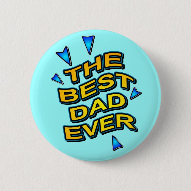 THE BEST DAD EVER fun bright gift for dad 6 Cm Round Badge (Front)