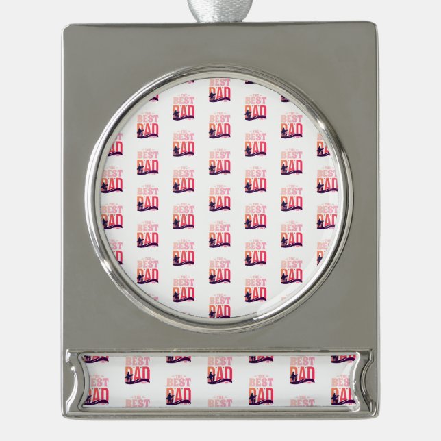 The Best Dad Ever Silver Plated Banner Ornament (Front)