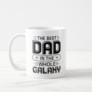 The Best Dad In The Whole Galaxy Coffee Mug