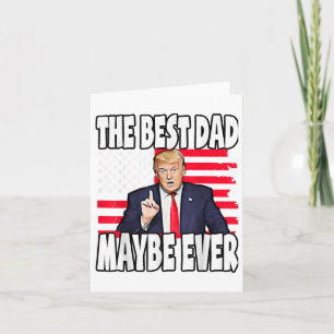 The Best Dad Maybe Ever Fathers Day Support Trump Card