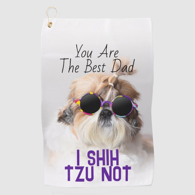 The Best dad Shih Tzu Not cute funny dog photo Golf Towel (Front)