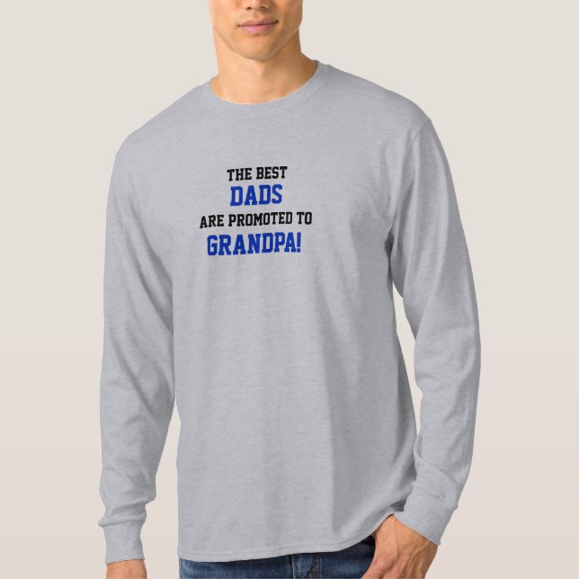 The Best, DADS, are promoted to, GRANDPA! T-Shirt (Front)