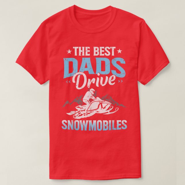 The Best Dads Drive Snowmobiles Fathers Day Snow S T-Shirt (Design Front)