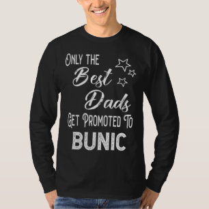 The Best Dads Get Promoted to Bunic Romanian Grand T-Shirt
