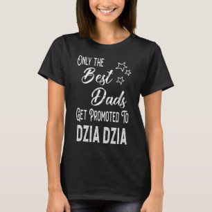 The Best Dads Get Promoted to Dzia Dzia Polish Gra T-Shirt