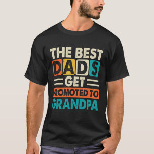 The best Dads Get Promoted To Grandpa, Fathers Day T-Shirt