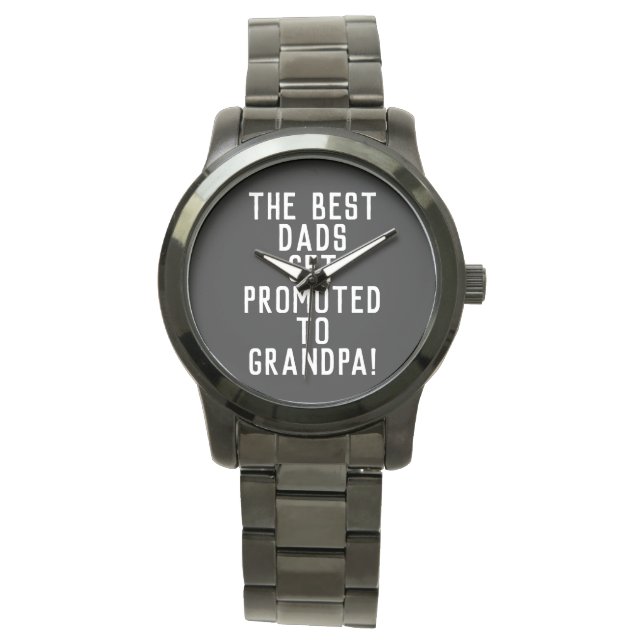 The Best Dads Get Promoted to Grandpa Watch (Front)
