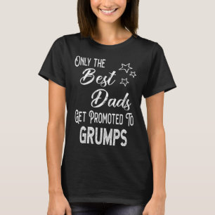 The Best Dads Get Promoted to Grumps Special Grand T-Shirt