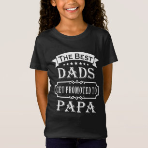 The Best Dads Get Promoted To Papa Father's Day Gi T-Shirt