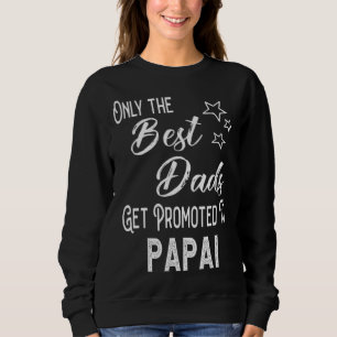 The Best Dads Get Promoted to Papai Brazilian Gran Sweatshirt