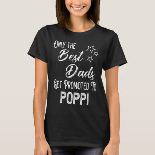 The Best Dads Get Promoted to Poppi Special Grandp T-Shirt