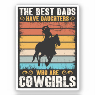 The Best Dads Have Daughters Who Are Cow Girls