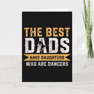 The Best Dads Have Daughters Who Are Dancers Fathe Card