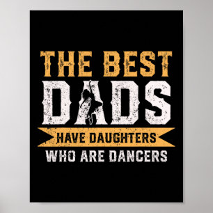 The Best Dads Have Daughters Who Are Dancers Fathe Poster