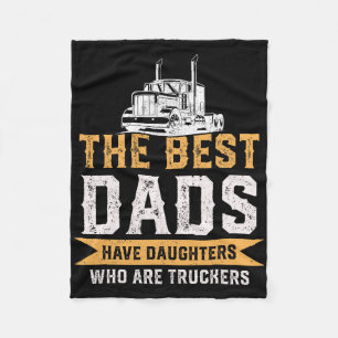 The Best Dads Have Daughters Who Are Truckers Fath Fleece Blanket