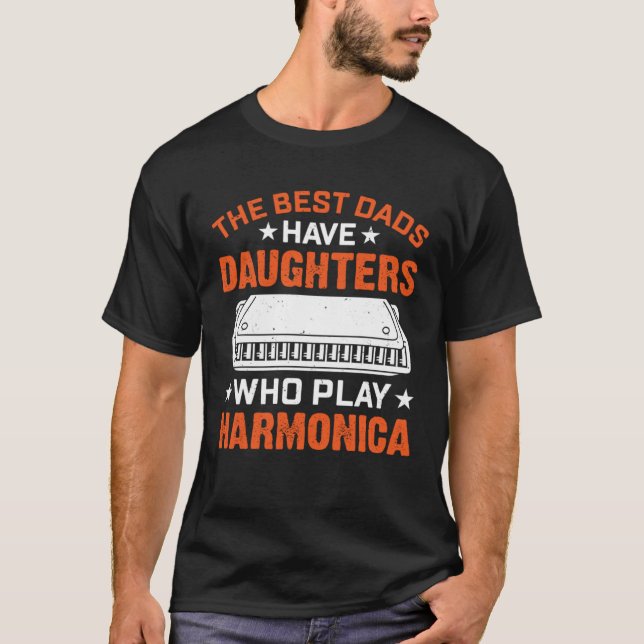 The Best Dads Have Daughters Who Play Harmonica Pl T-Shirt (Front)