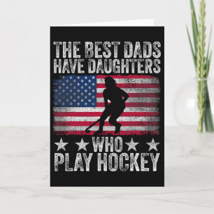 The Best Dads Have Daughters Who Play Hockey Fathe Card