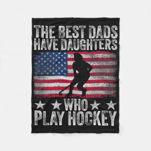 The Best Dads Have Daughters Who Play Hockey Fathe Fleece Blanket